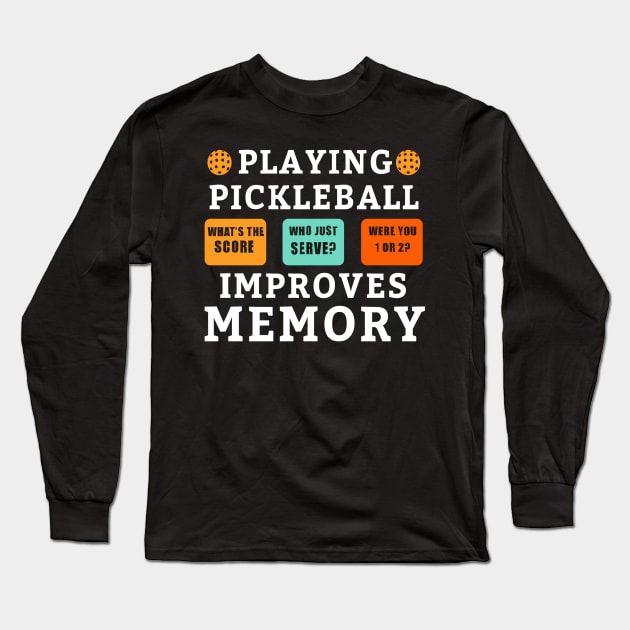 Playing Pickleball Improves Memory Pickleball Long Sleeve T-Shirt by starryskin